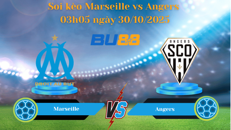 Nhận định soi kèo Marseille vs Angers 03h05 ngày 30/10/2025 - Ligue 1