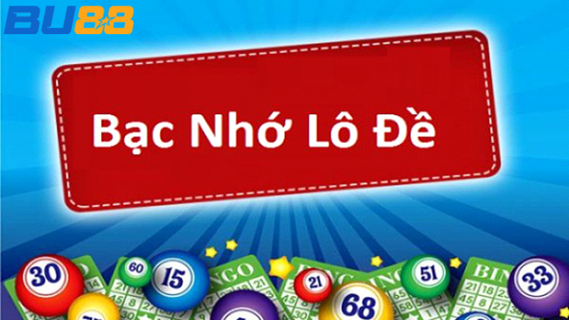 Bạc nhớ lô đề là gì?