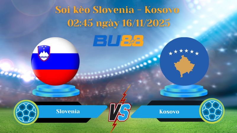 Nhận định bóng đá trận đấu Slovenia - Kosovo