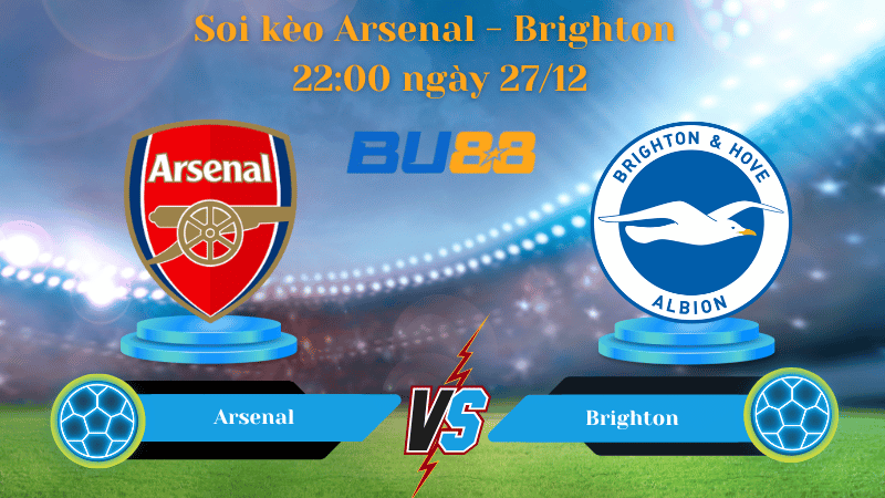Nhận định bóng đá trận đấu Arsenal - Brighton