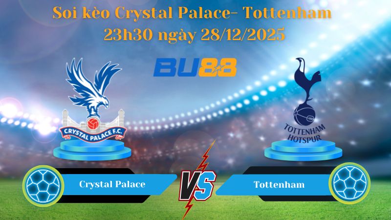Nhận định bóng đá trận đấu Crystal Palace- Tottenham 23h30 ngày 28/12/2025