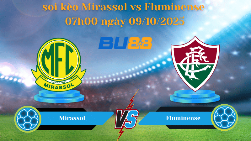 Nhận định soi kèo Mirassol vs Fluminense 07h00 ngày 09/10/2025