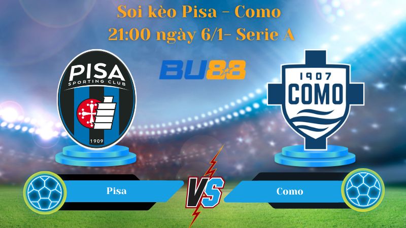Nhận định bóng đá trận đấu Pisa - Como