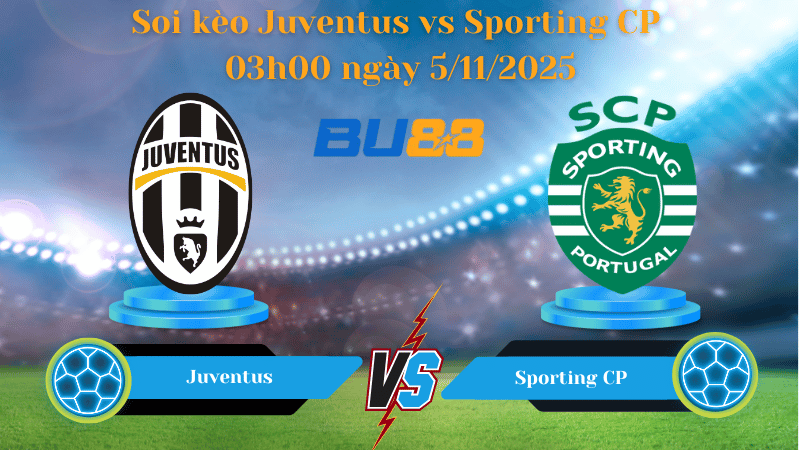 Nhận định bóng đá trận Juventus- Sporting CP