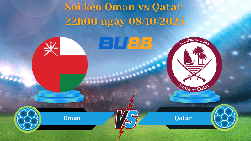 Nhận định soi kèo Oman vs Qatar 22h00 ngày 08/10/2025