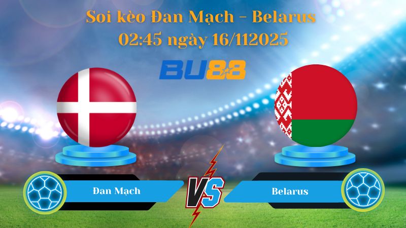 Nhận định bóng đá trận đấu Đan Mạch - Belarus