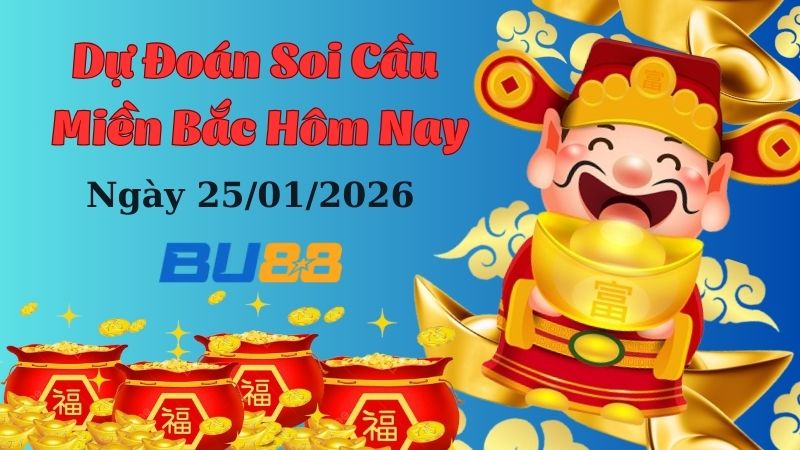 Dự đoán soi cầu xổ số miền Bắc hôm nay 25/01/2026