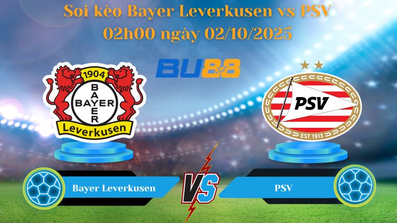 Nhận định soi kèo Bayer Leverkusen vs PSV 02h00 ngày 02/10/2025