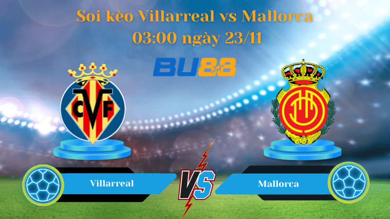 Nhận định bóng đá trận đấu Villarreal- Mallorca