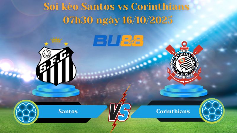 Nhận định soi kèo Santos vs Corinthians 07h30 ngày 16/10/2025