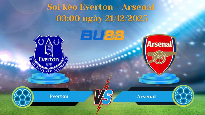 Nhận định bóng đá Trận đấu  Everton - Arsenal 03:00 ngày 21/12/2025
