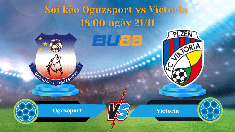 Nhận định bóng đá trận đấu Oguzsport- Victoria