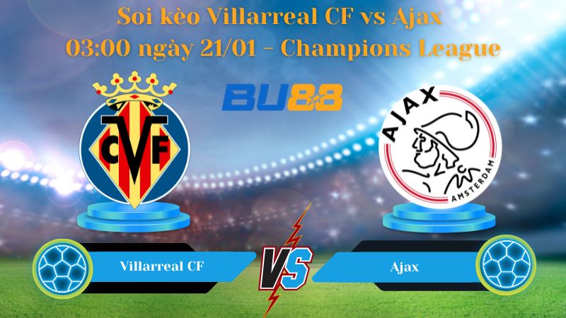 Soi kèo Villarreal CF vs Ajax 03:00 ngày 21/01
