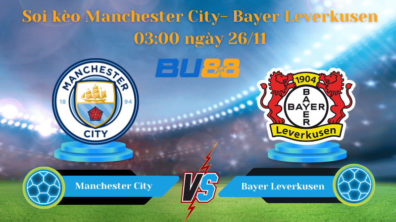 Nhận định bóng đá trận đấu Manchester City- Bayer Leverkusen