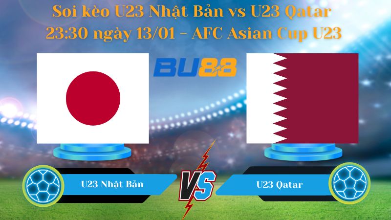 Soi kèo U23 Nhật Bản vs U23 Qatar 23:30 ngày 13/01