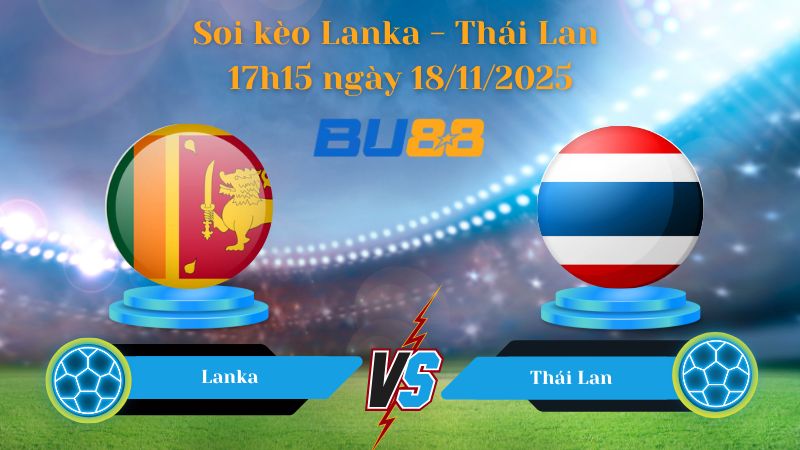 Nhận định bóng đá trận đấu Sri Lanka - Thái Lan