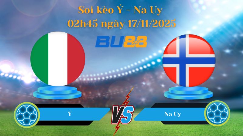 Nhận định bóng đá trận đấu Ý - Na Uy