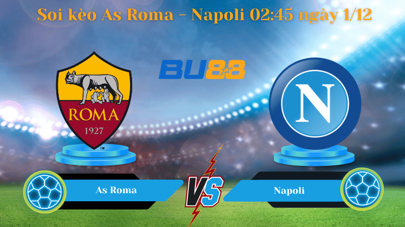 Nhận định bóng đá trận đấu As Roma- Napoli 