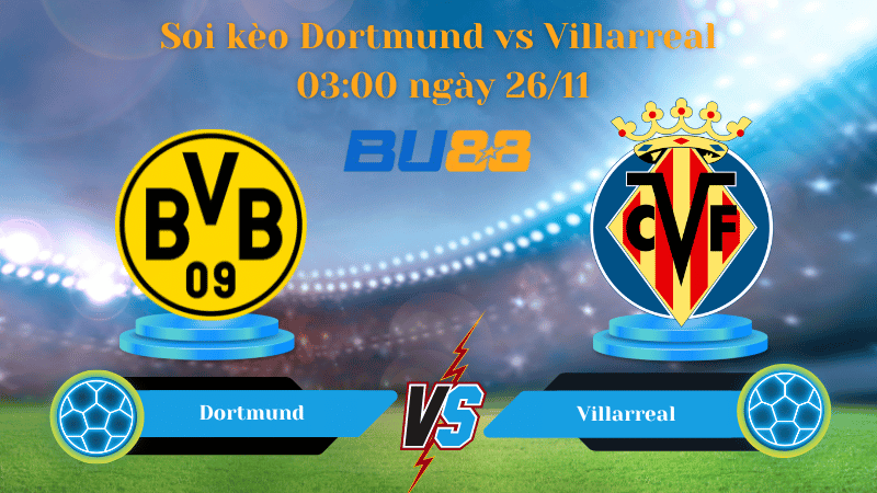 Nhận định bóng đá trận đấu Dortmund- Villarreal 
