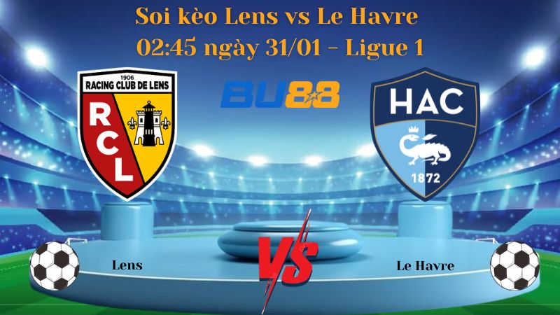 Soi kèo Lens vs Le Havre 02:45 ngày 31/01