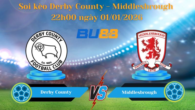 Nhận định bóng đá trận đấu Derby County- Middlesbrough 22h00 ngày 01/01/2026