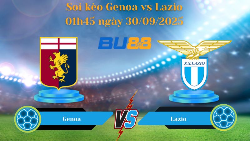 Nhận định soi kèo Genoa vs Lazio 01h45 ngày 30/09/2025