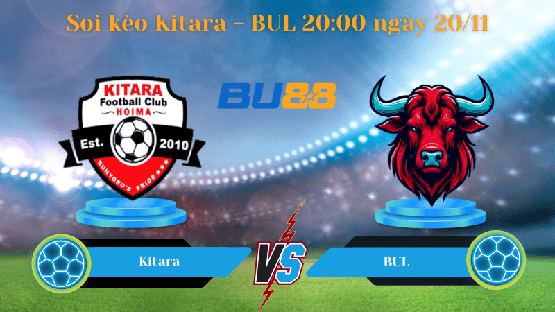 Nhận định bóng đá trận đấu Kitara- BUL