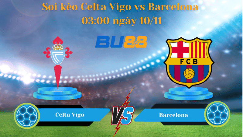Nhận định bóng đá trận đấu Celta Vigo- Barcelona