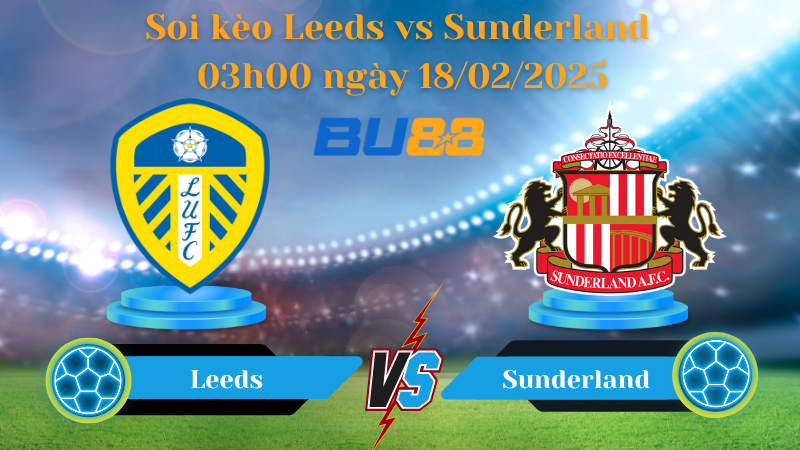 BU88 Nhận định soi kèo Leeds vs Sunderland 03h00 ngày 18/02/2025 - Championship