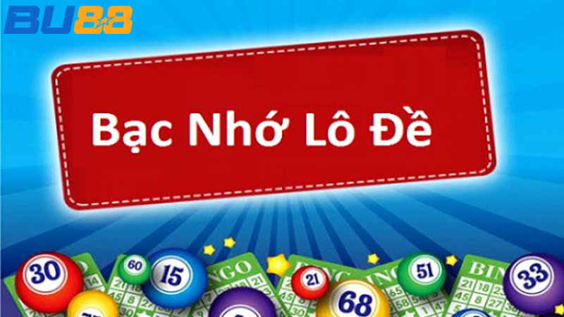 BU88 Bạc Nhớ Lô Đề Và Cách Soi Cầu Cực Chuẩn Từ Chuyên Gia