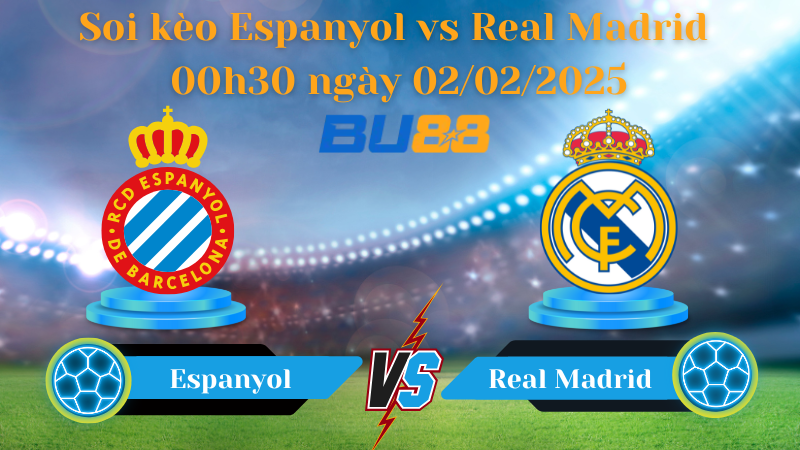 BU88 Nhận định soi kèo Espanyol vs Real Madrid 00h30 ngày 02/02/2025 - La Liga