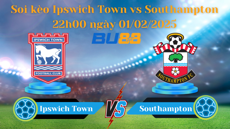 BU88 Nhận định soi kèo Ipswich Town vs Southampton 22h00 ngày 01/02/2025 - Ngoại Hạng Anh