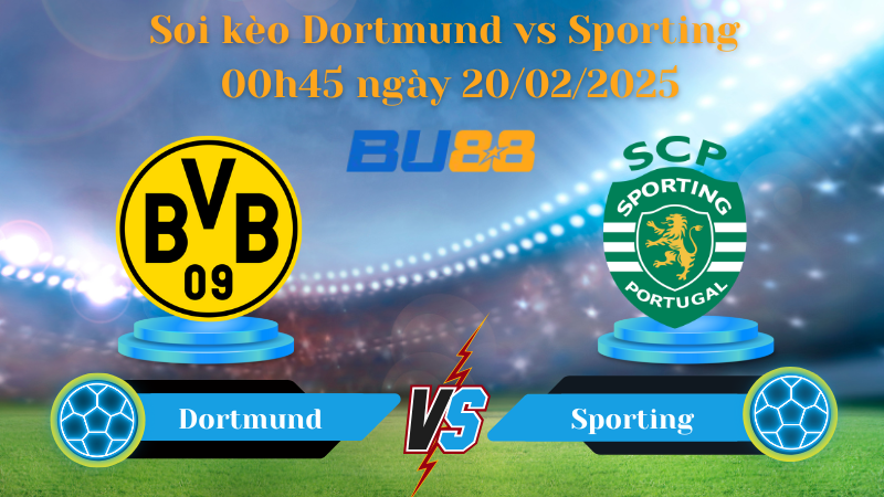 BU88 Nhận định soi kèo Dortmund vs Sporting 00h45 ngày 20/02/2025 - Champions League