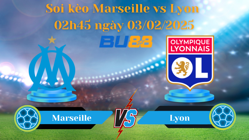 BU88 Nhận định soi kèo Marseille vs Lyon 02h45 ngày 03/02/2025 - Ligue 1