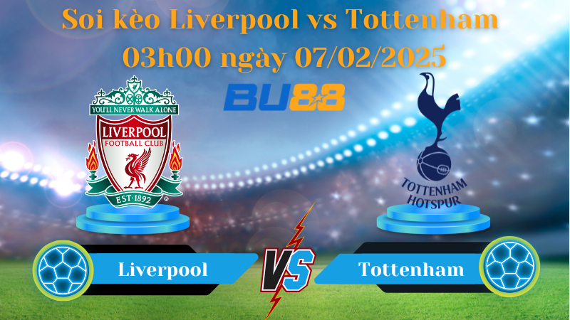 BU88 Nhận định soi kèo Liverpool vs Tottenham 03h00 ngày 07/02/2025 - League Cup