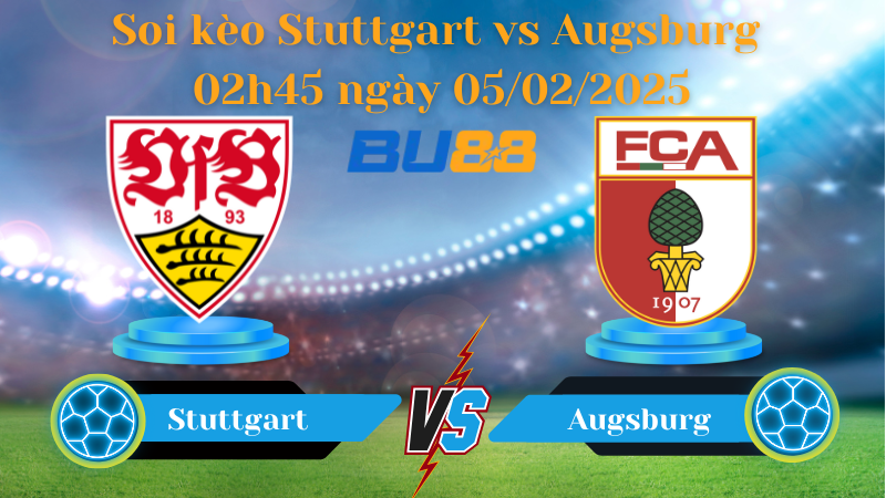 BU88 Nhận định soi kèo Stuttgart vs Augsburg 02h45 ngày 05/02/2025 - DFB Cup