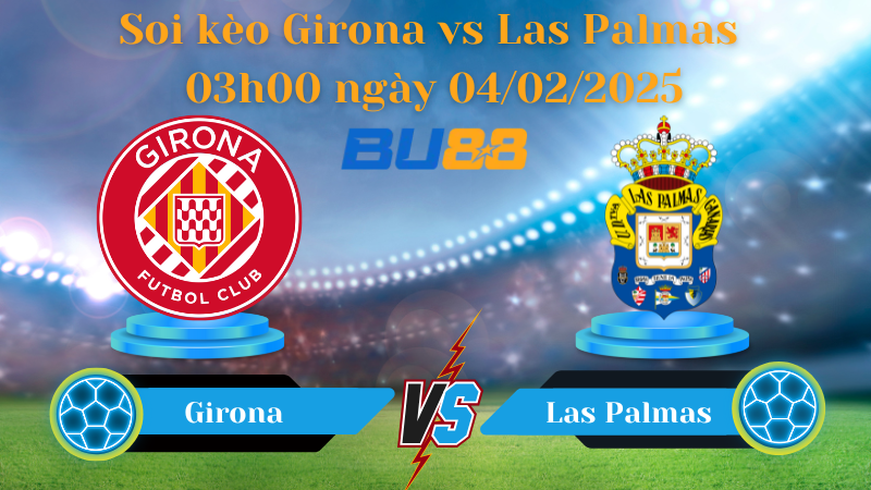 BU88 Nhận định soi kèo Girona vs Las Palmas 03h00 ngày 04/02/2025 - Ngoại Hạng Anh