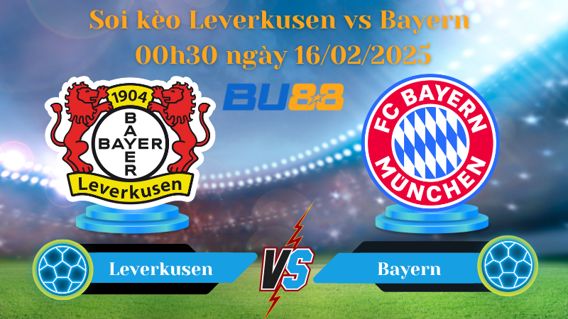 BU88 Nhận định soi kèo Leverkusen vs Bayern 00h30 ngày 16/02/2025 - Bundesliga