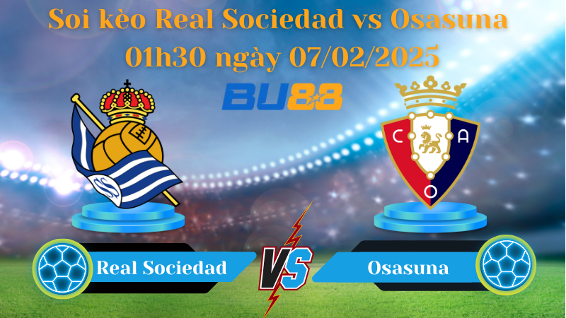 BU88 Nhận định soi kèo Real Sociedad vs Osasuna 01h30 ngày 07/02/2025 - Cúp nhà vua