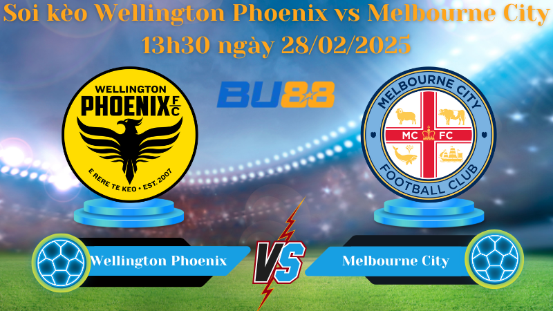 BU88 Nhận định soi kèo Wellington Phoenix vs Melbourne City 13h30 ngày 28/02/2025 - VĐQG Úc