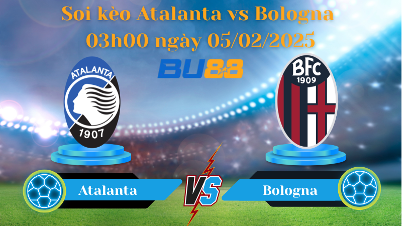 BU88 Nhận định soi kèo Atalanta vs Bologna 03h00 ngày 05/02/2025 - Coppa Italia