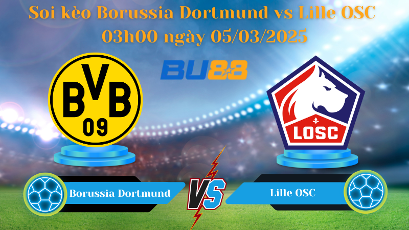 BU88 Nhận định soi kèo Borussia Dortmund vs Lille OSC 03h00 ngày 05/03/2025 - Champions League