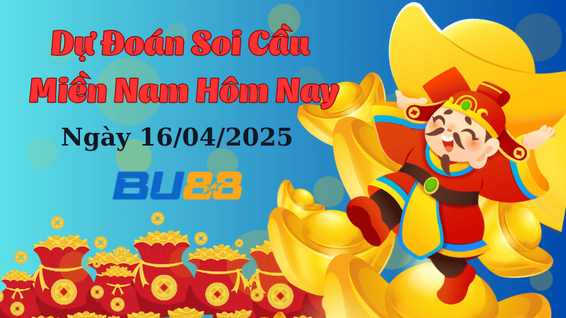 BU88 Dự Đoán Soi Cầu Xổ Số Miền Nam Ngày 16/04/2025 - Lô Đẹp “Đánh Là Ăn Ngay”